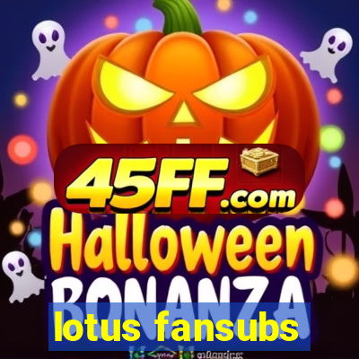 lotus fansubs
